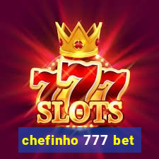 chefinho 777 bet